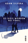 Os dois morrem no final - Adam Silvera