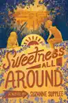 Sweetness All Around by Suzanne Supplee Book Summary, Reviews and Downlod