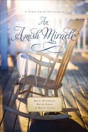 An Amish Miracle - Beth Wiseman, Ruth Reid & Mary Ellis