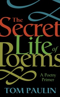 The Secret Life of Poems by Tom Paulin