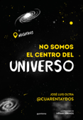 No somos el centro del universo - José Luis Oltra @cuarentaydos