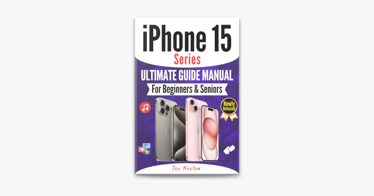 â žiphone 15 Series Ultimate Guide Manual For Beginners Seniors By Joe â žiphone 15 Series Ultimate Guide Manual For Beginners Seniors By Joe