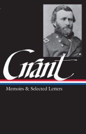 Ulysses S. Grant: Memoirs and Selected Letters - Ulysses S. Grant, Mary D. McFeely & William S. McFeely