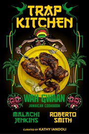 Trap Kitchen: Wah Gwaan Malachi Jenkins, Roberto Smith & Kathy Iandoli