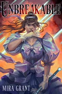 Unbreakable by Mira Grant