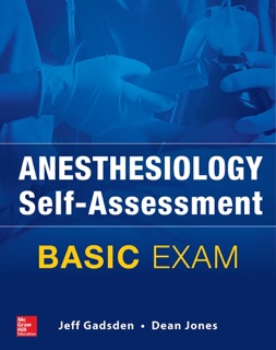 Anesthesiology Self-Assessment and Board Review: BASIC Exam by Jeff Gadsden & Dean Jones