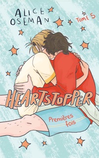 Heartstopper - Tome 5 - Premières fois by Alice Oseman