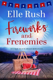 Fireworks and Frenemies - Elle Rush