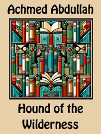 Hound of the Wilderness - Achmed Abdullah