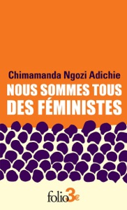 Nous sommes tous des féministes suivi de Le danger de l'histoire unique