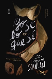Yo sé lo que sé - Kathryn Scanlan