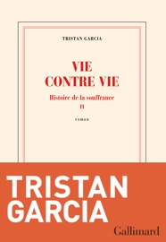 Vie contre vie - Tristan Garcia