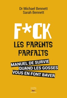 F**k les parents parfaits by Michael Bennett & Sarah Bennett