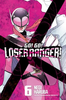 Go! Go! Loser Ranger! Volume 6 by Negi Haruba