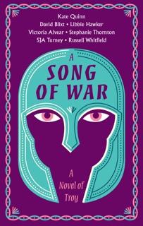 A Song of War by Kate Quinn, Vicky Alvear, Simon Turney, Russell Whitfield, Stephanie Thornton, Libbie Hawker & David Alexander Blixt