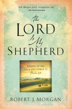 The Lord Is My Shepherd - Robert J. Morgan Cover Art