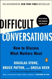 Difficult Conversations - Douglas Stone, Bruce Patton & Sheila Heen