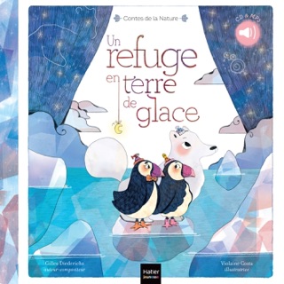 Contes de la nature - Un refuge en terre de glace 3/5 ans by Gilles Diederichs & Violaine Costa