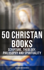 50 Christan Books - Scripture, Theology, Philosophy and Spirituality (Including Christian Novels) - Pope Gregory I, Dante, Saint Augustine, Martin Luther, Friedrich Nietzsche, Thomas Paine, Leo Tolstoy, Athanasius of Alexandria, Gregory of Nyssa, Basil The Great, John of Damascus, Saint Thomas Aquinas, Thomas à Kempis, St. Teresa of Avila, Brother Lawrence, David Hume, Ludwig Feuerbach, Charles Spurgeon, Andrew Murray, G. K. Chesterton, Arthur Pink, John Milton, John Bunyan, Voltaire, Lew Wallace, Henryk Sienkiewicz, Charles M. Sheldon, Henry Van Dyke, Grace Livingston Hill, Fyodor Dostoyevsky, Johann Wolfgang von Goethe, Ralph Waldo Emerson, H. Emilie Cady, James Allen, Prentice Mulford & Florence Scovel Shinn