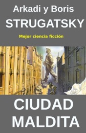 Ciudad Maldita - Arkadi Strugatsky & Boris Strugatsky