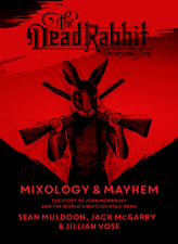 The Dead Rabbit Mixology &amp; Mayhem - Sean Muldoon, Jack McGarry &amp; Jillian Vose Cover Art