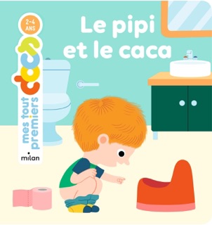 MES TOUT PREMIERS DOCS - Le Pipi et le c**a - Dès 2 ans by Camille Laurans & Julie Mercier
