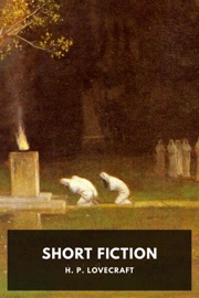Short Fiction - H. P. Lovecraft