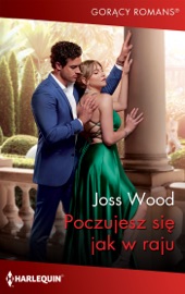 Poczujesz się jak w raju - Joss Wood & Julita Mirska