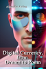 Digital Currency, from Dream to Poem - Alexandra Aisling