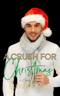 A Crush for Christmas by Elouise East