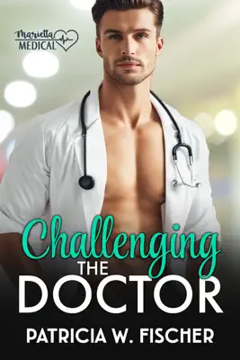 Challenging the Doctor by Patricia W. Fischer book
