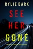 Book See Her Gone (A Mia North FBI Suspense Thriller—Book Five)