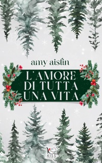 L'amore di tutta una vita by Amy Aislin