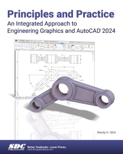 Principles and Practice An Integrated Approach to Engineering Graphics and AutoCAD 2024