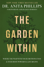 The Garden Within - Dr. Anita Phillips Cover Art