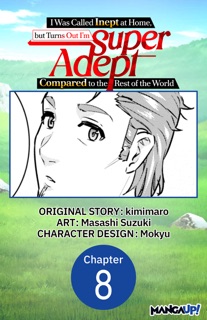 I Was Called Inept at Home, but Turns Out I’m Super Adept Compared to the Rest of the World #008 by Kimimaro, Masashi Suzuki & Mokyu