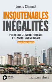 Insoutenables inégalités - Pour une justice sociale et environnementale - Lucas Chancel
