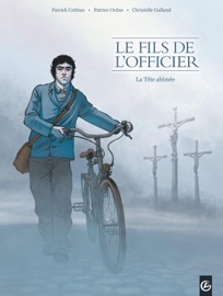 Le Fils de l'Officier - Tome 1 - Christelle Galland, Patrick Cothias & Patrice Ordas