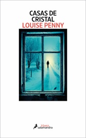 Casas de cristal (Inspector Armand Gamache 13) - Louise Penny