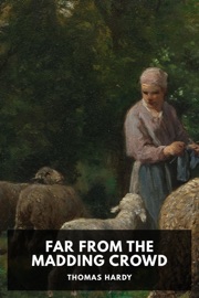 Far from the Madding Crowd - Thomas Hardy