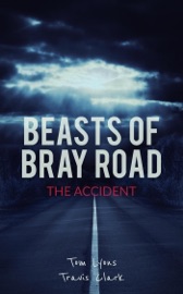 Beasts of Bray Road: The Accident - Tom Lyons & Travis Clark