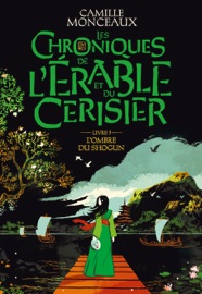 Les Chroniques de l'érable et du cerisier (Livre 3) - L'ombre du Shogun Camille Monceaux