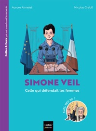 Celles et ceux qui ont transformé le monde - Simone Veil - Aurore Aimelet & Nicolas Grebil
