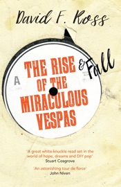The Rise and Fall of the Miraculous Vespas David Ross