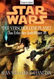 Star Wars. Das Erbe der Jedi-Ritter 16. Der verschollene Planet - Sean Williams & Shane Dix