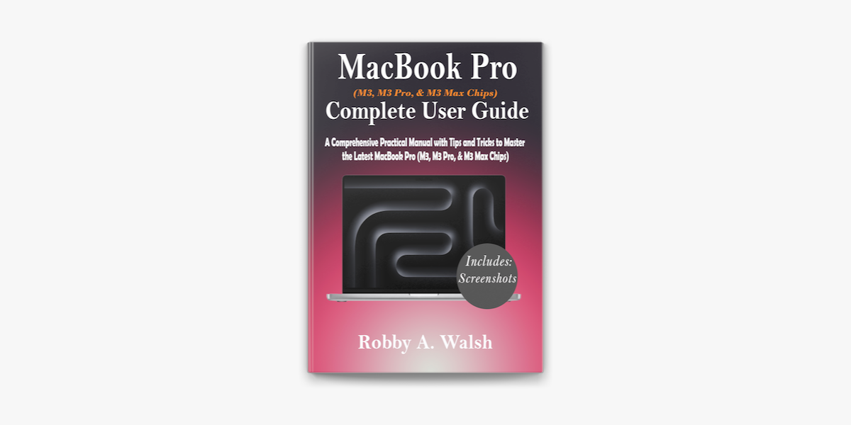 MacBook Pro (M3, M3 Pro, & M3 Max Chips) Complete User Guide on Apple Books