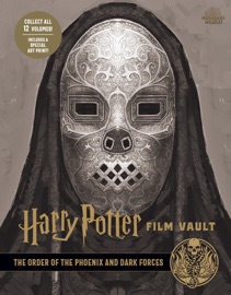 Harry Potter Film Vault: The Order of the Phoenix and Dark Forces - Insight Editions