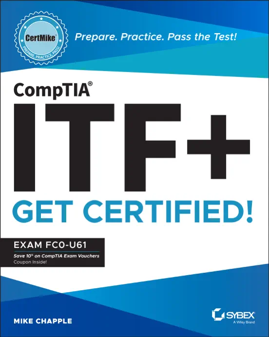CompTIA ITF+ CertMike: Prepare. Practice. Pass the Test! Get Certified!