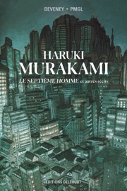 Murakami - Le septième homme et autres récits - Jean-Christophe Deveney & Pmgl