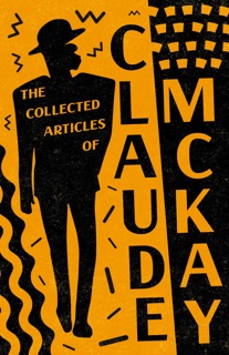 The Collected Articles of Claude McKay by Claude McKay